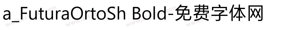 a_FuturaOrtoSh Bold字体转换